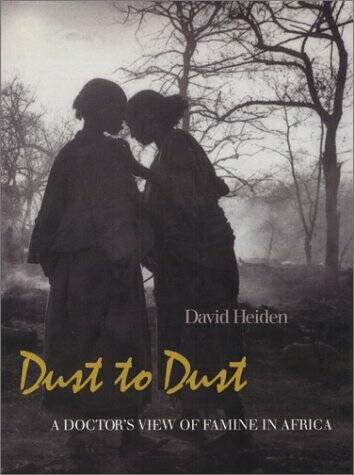 "Dust to Dust: A Doctor's View of Famine in Africa" by David Heiden
